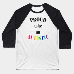 Proud to be an Autistic-Black Baseball T-Shirt